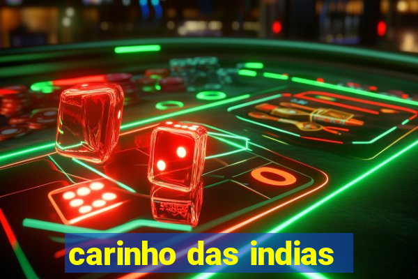 carinho das indias